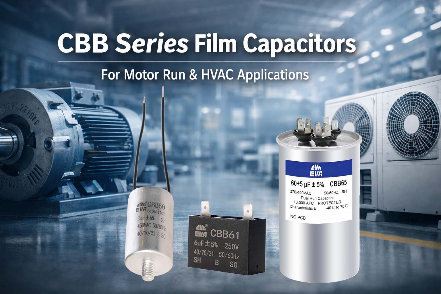 CBB Series Film Capacitors for Motor Run and HVAC Applications